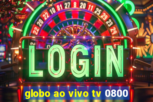 globo ao vivo tv 0800